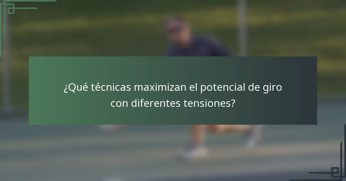 ¿Qué técnicas maximizan el potencial de giro con diferentes tensiones?